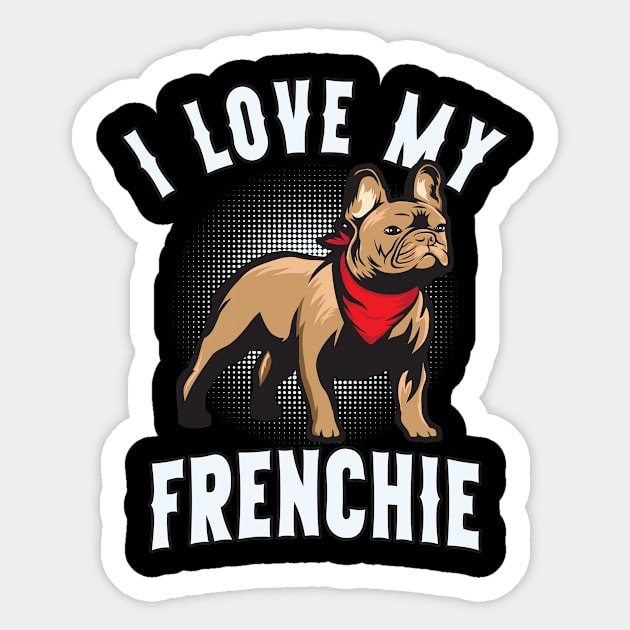 I Love My French Bulldog Funny Dog Sticker by Foxxy Merch